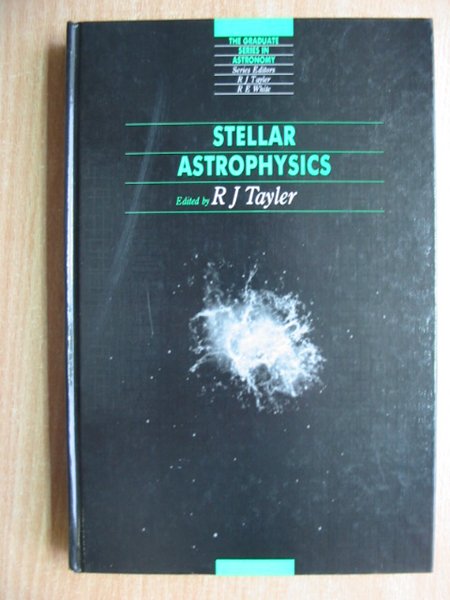 Cover of STELLAR ASTROPHYSICS (THE GRADUATE SERIES IN ASTRONOMY) by R.J. Tayler