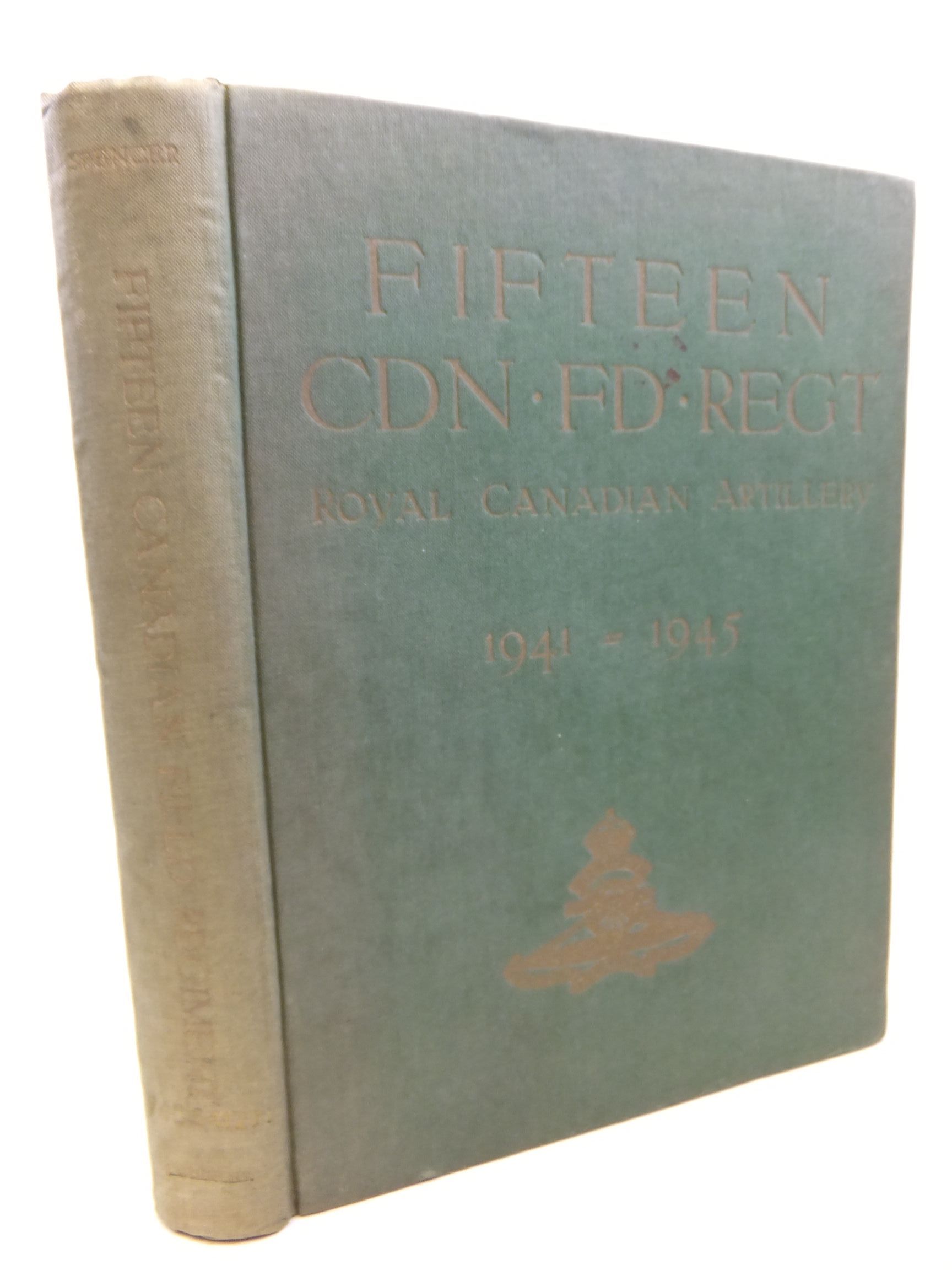 Cover of HISTORY OF THE FIFTEENTH CANADIAN FIELD REGIMENT by Robert A. Spencer