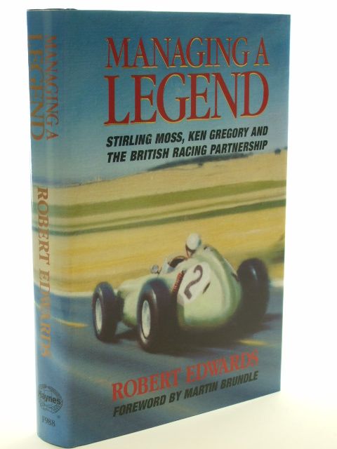 Cover of MANAGING A LEGEND: STIRLING MOSS, KEN GREGORY AND THE BRITISH RACING PARTNERSHIP by Robert Edwards
