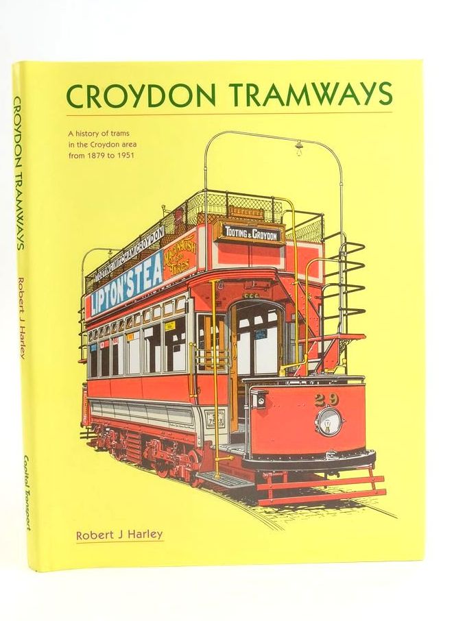 Cover of CROYDON TRAMWAYS INCLUDING THE SOUTH METROPOLITAN ELECTRIC TRAMWAYS &amp; LIGHTING COMPANY by Robert J. Harley