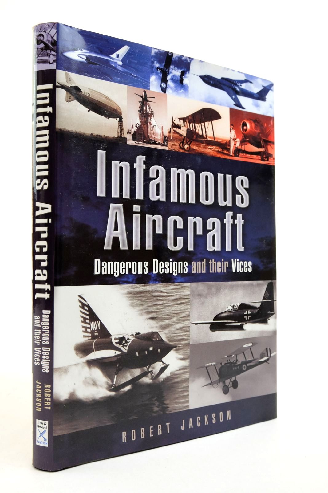 Cover of INFAMOUS AIRCRAFT: DANGEROUS DESIGNS AND THEIR VICES by Robert Jackson