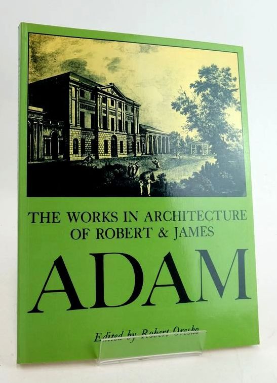 Cover of THE WORKS IN ARCHITECTURE OF ROBERT AND JAMES ADAM by Robert Oresko