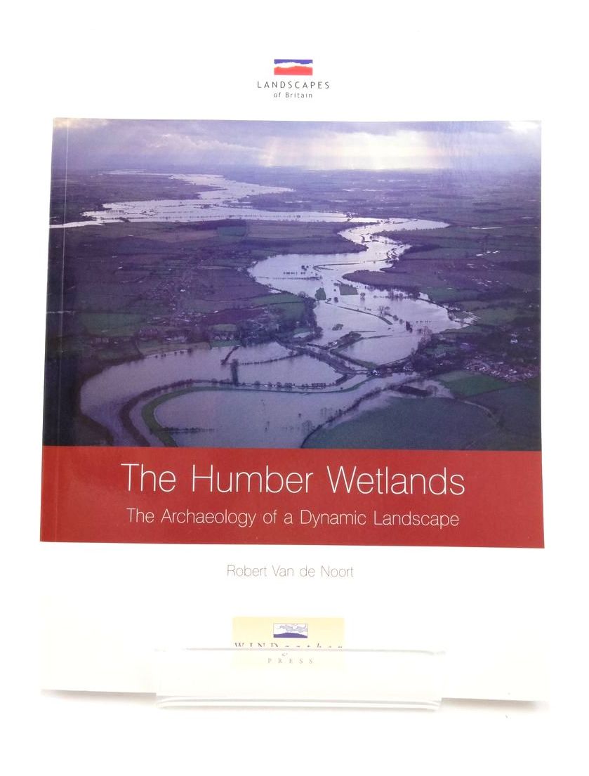 Cover of THE HUMBER WETLANDS: THE ARCHAEOLOGY OF A DYNAMIC LANDSCAPE by Robert Van De Noort