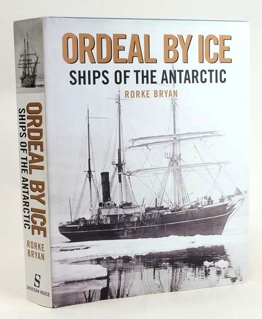 Cover of ORDEAL BY ICE: SHIPS OF THE ANTARCTIC by Rorke Bryan