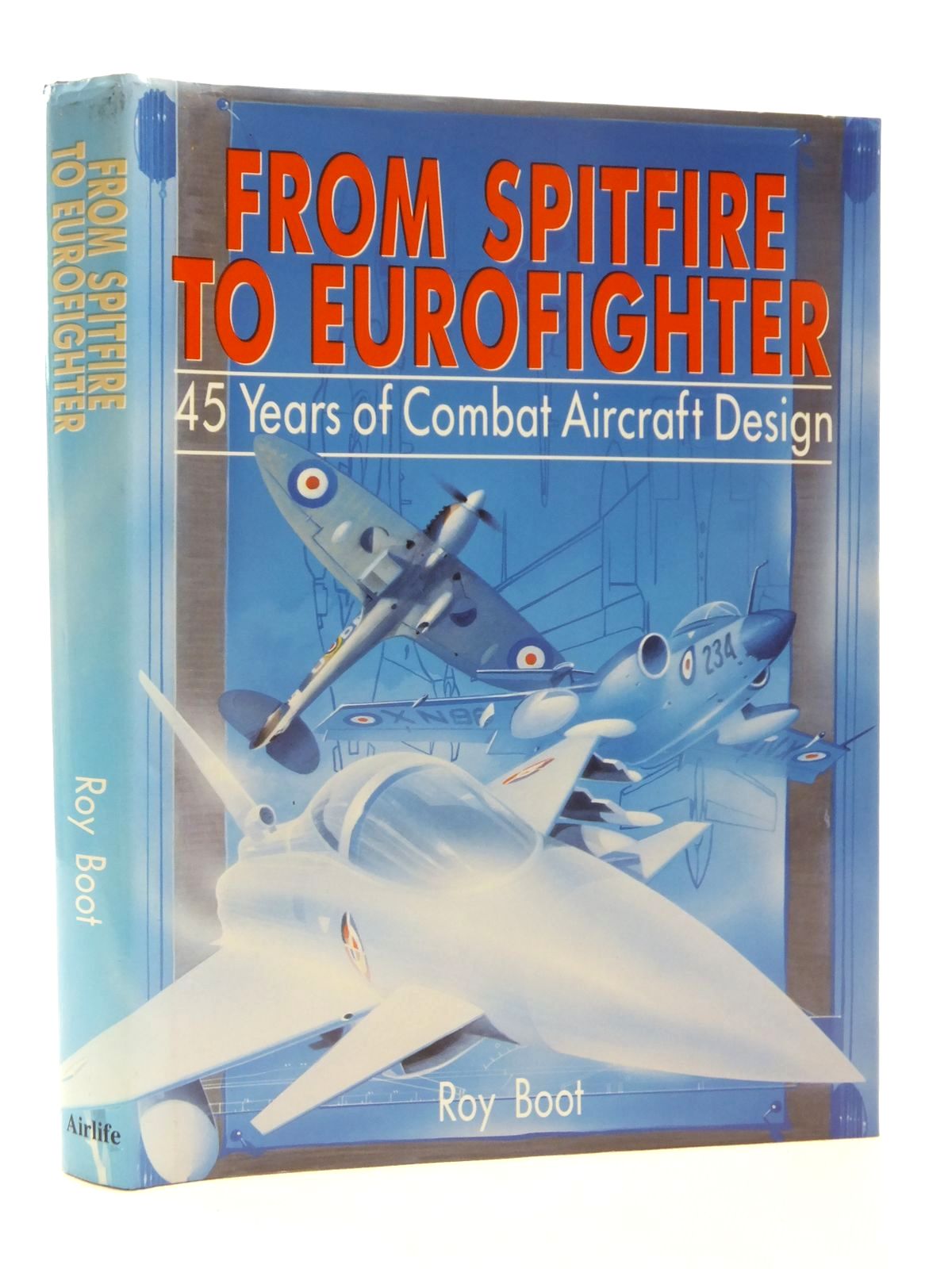 Cover of FROM SPITFIRE TO EUROFIGHTER by Roy Boot