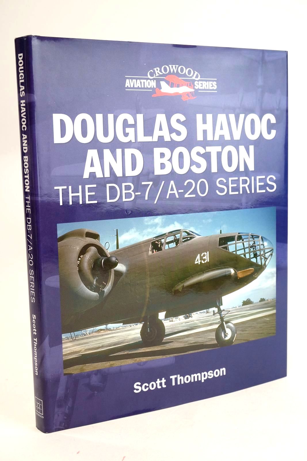Cover of DOUGLAS HAVOC AND BOSTON: THE DB-7 / A-20 SERIES (CROWOOD AVIATION SERIES) by Scott Thompson