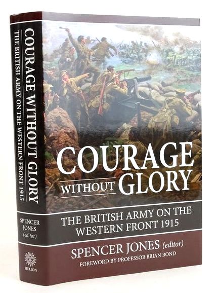 Cover of COURAGE WITHOUT GLORY: THE BRITISH ARMY ON THE WESTERN FRONT 1915 by Spencer Jones