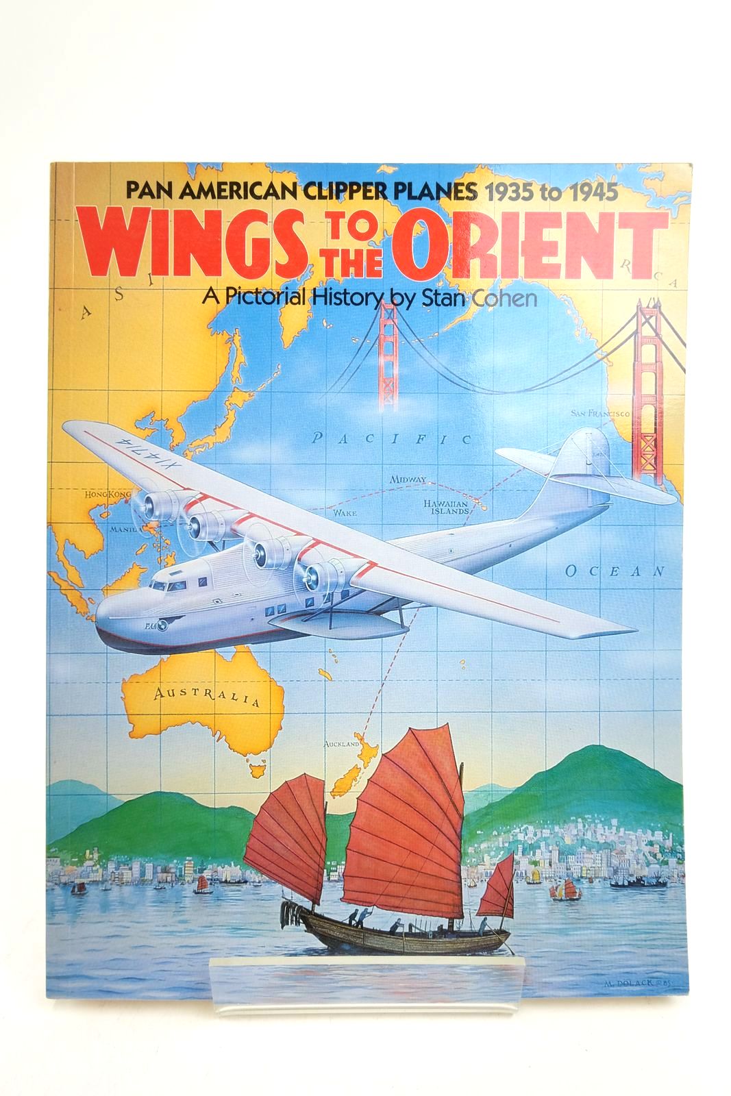 Cover of PAN AMERICAN CLIPPER PLANES 1935 TO 1945 WINGS TO THE ORIENT A PICTORIAL HISTORY by Stan Cohen