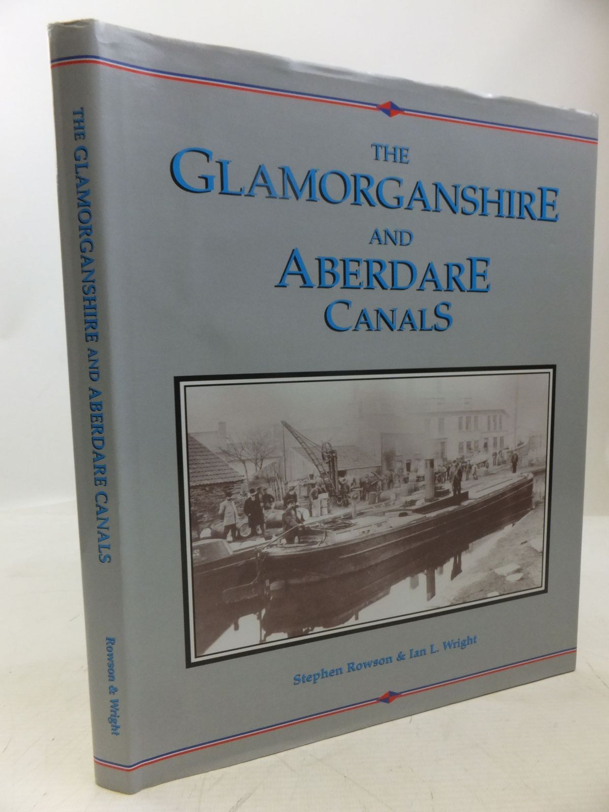 Cover of THE GLAMORGANSHIRE AND ABERDARE CANALS TWO WELSH WATERWAYS AND THEIR INDUSTRIES VOLUME 1 by Stephen Rowson; Ian L. Wright