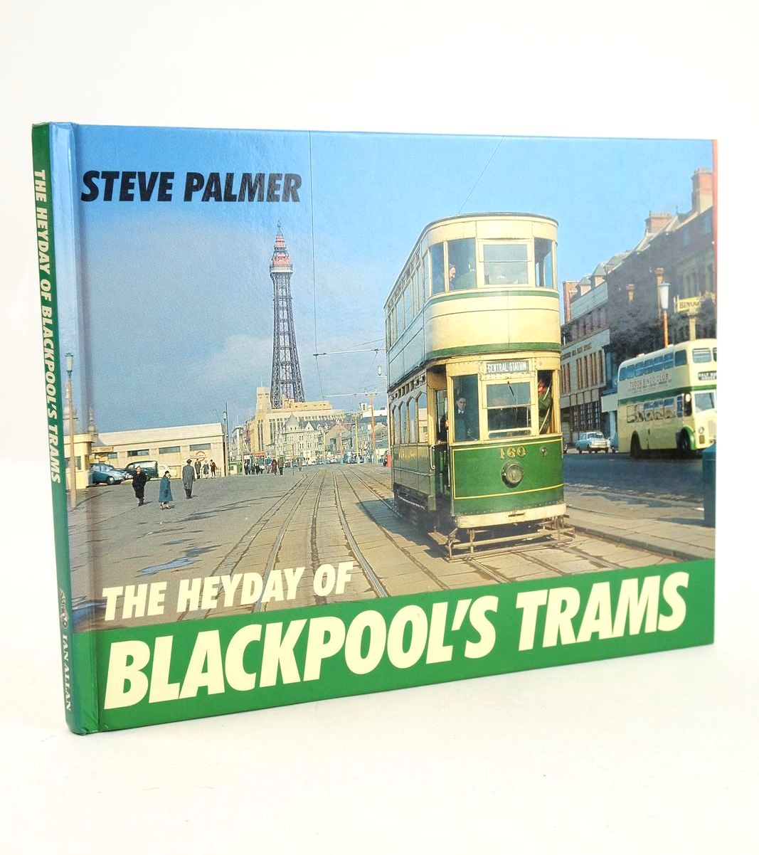 Cover of THE HEYDAY OF BLACKPOOL'S TRAMS by Steve Palmer