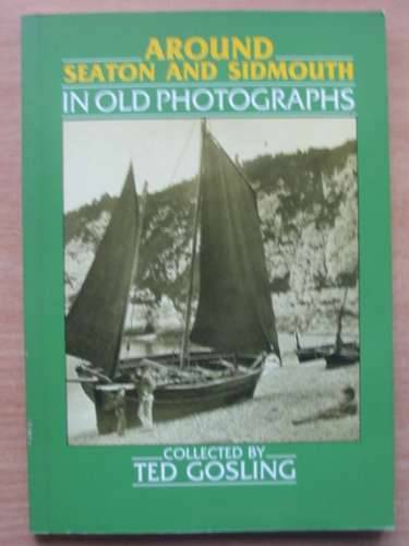 Cover of AROUND SEATON AND SIDMOUTH IN OLD PHOTOGRAPHS by Ted Gosling
