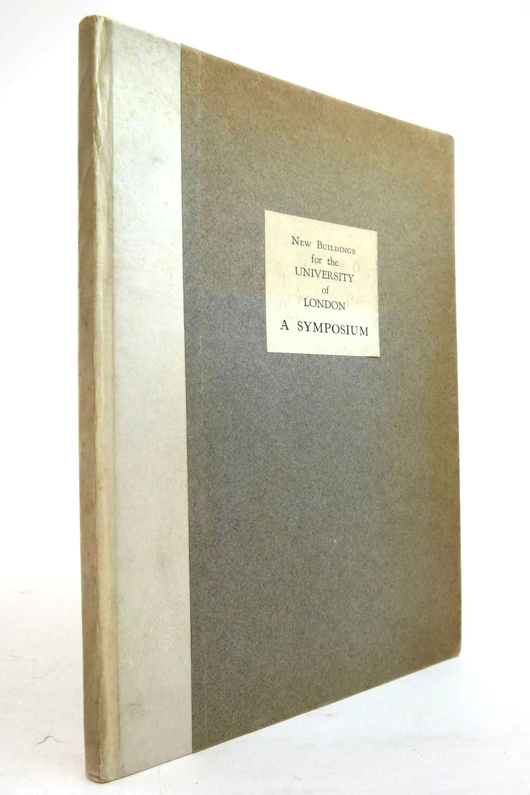Cover of NEW BUILDINGS FOR THE UNIVERSITY OF LONDON ON THE BLOOMSBURY SITE: A SYMPOSIUM by Thomas Lloyd Humberstone