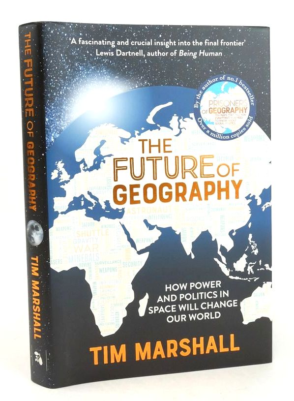 Cover of THE FUTURE OF GEOGRAPHY: HOW POWER AND POLITICS IN SPACE WILL CHANGE OUR WORLD by Tim Marshall