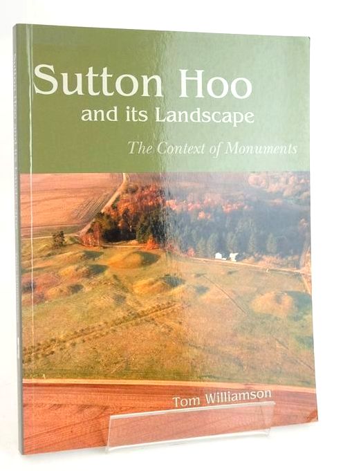 Cover of SUTTON HOO AND ITS LANDSCAPE: THE CONTEXT OF MONUMENTS by Tom Williamson