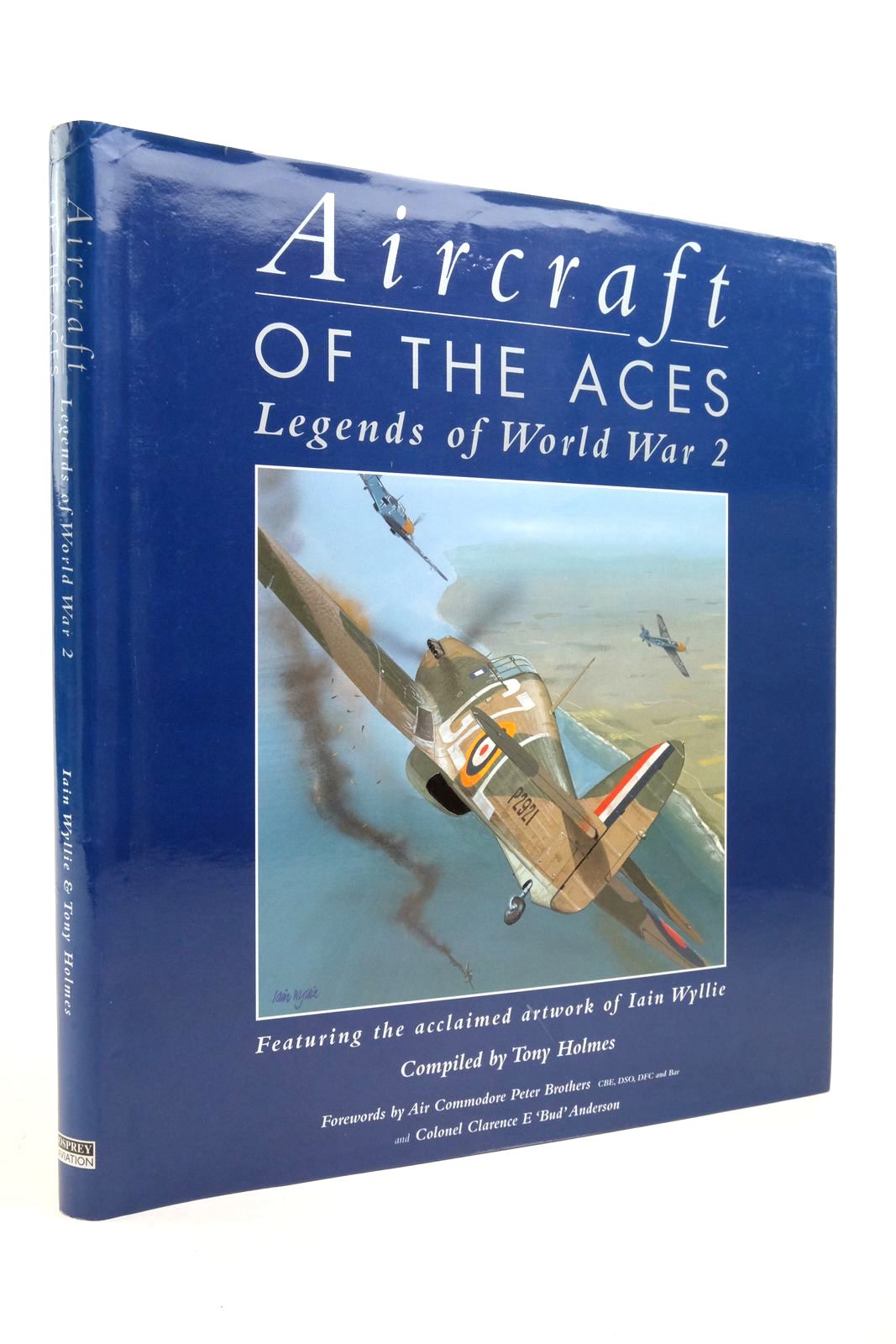 Cover of AIRCRAFT OF THE ACES LEGENDS OF WORLD WAR 2 FEATURING THE ACCLAIMED ARTWORK OF IAIN WYLLIE by Tony Holmes