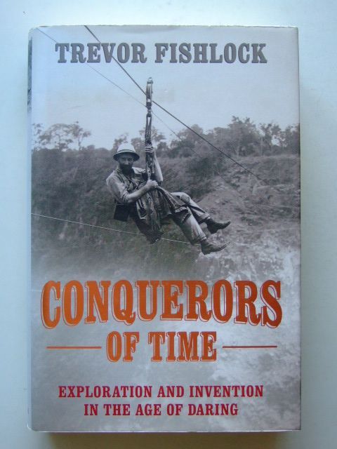Cover of CONQUERORS OF TIME EXPLORATION AND INVENTION IN THE AGE OF DARING by Trevor Fishlock