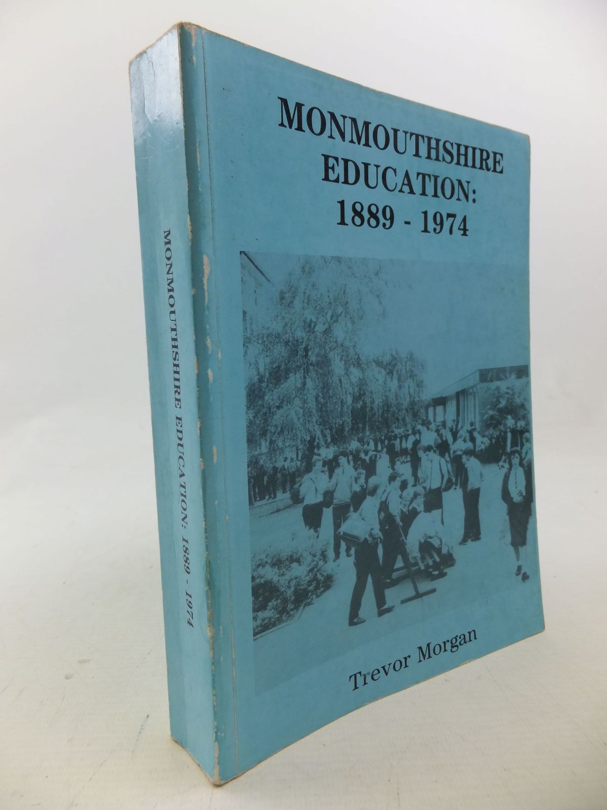 Cover of MONMOUTHSHIRE EDUCATION: 1889 - 1974 by Trevor Morgan