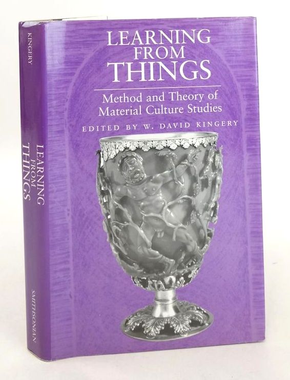 Cover of LEARNING FROM THINGS: METHOD AND THEORY OF MATERIAL CULTURE STUDIES by W. David Kingery