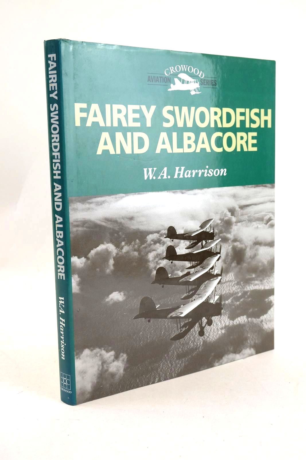 Cover of FAIREY SWORDFISH AND ALBACORE (CROWOOD AVIATION) by W.A. Harrison