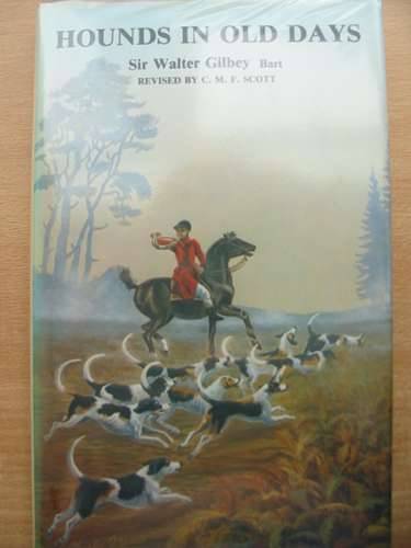 Cover of HOUNDS IN OLD DAYS by Walter Gilbey; C.M.F. Scott