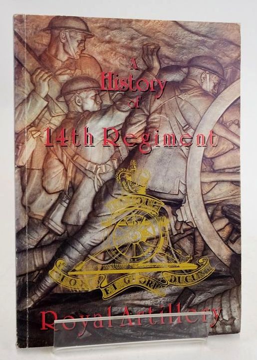 Cover of A HISTORY OF 14TH REGIMENT ROYAL ARTILLERY by W.G. Clarke