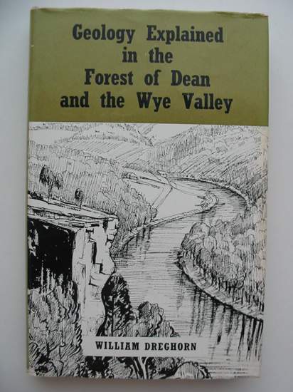 Cover of GEOLOGY EXPLAINED IN THE FOREST OF DEAN AND THE WYE VALLEY by William Dreghorn