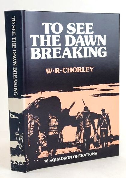 Cover of TO SEE THE DAWN BREAKING: 76 SQUADRON OPERATIONS by W.R. Chorley