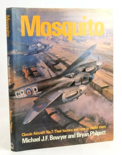 MOSQUITO CLASSIC AIRCRAFT No. 7: THEIR HISTORY AND HOW TO MODEL THEM