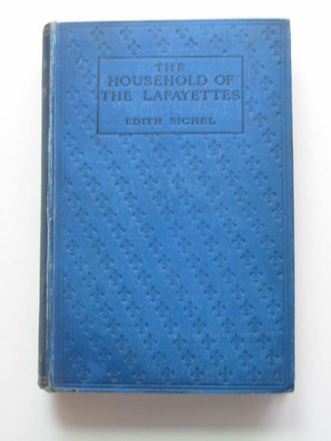 Photo of THE HOUSEHOLD OF THE LAFAYETTES written by Sichel, Edith published by Constable &amp; Co. Ltd. (STOCK CODE: 1201566)  for sale by Stella & Rose's Books