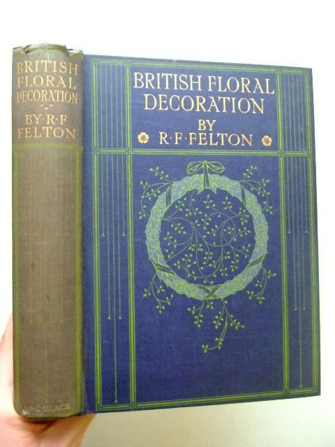 Photo of BRITISH FLORAL DECORATION written by Felton, R.F. published by Adam &amp; Charles Black (STOCK CODE: 1203241)  for sale by Stella & Rose's Books