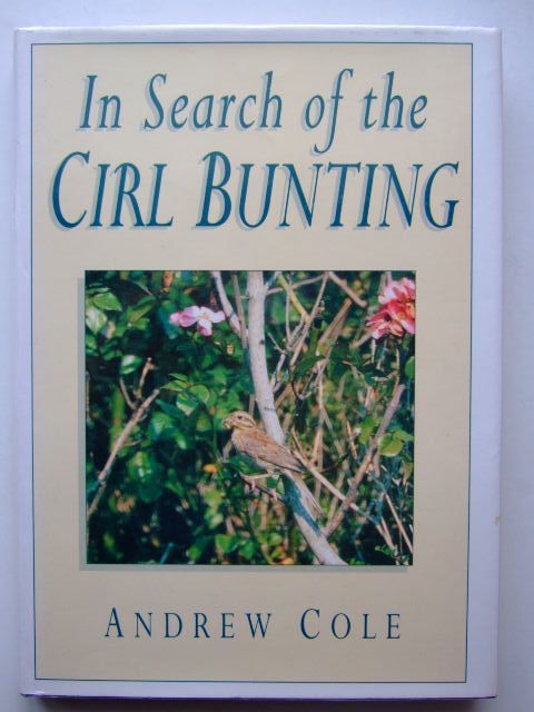 Photo of IN SEARCH OF THE CIRL BUNTING written by Cole, Andrew published by Andrew Cole, Alan Sutton (STOCK CODE: 1203650)  for sale by Stella & Rose's Books