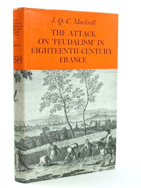 Photo of THE ATTACK OF FEUDALISM IN EIGHTEENTH CENTURY FRANCE written by Mackrell, J.Q.C. published by Routledge & Kegan Paul (STOCK CODE: 1205415)  for sale by Stella & Rose's Books