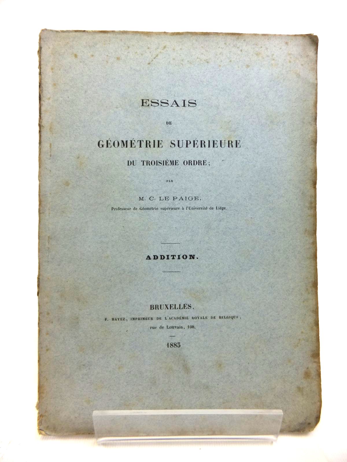 Photo of ESSAIS DE GEOMETRIE SUPERIEURE DE TROISIEME ORDRE written by Le Paige, M.C. published by F. Hayez (STOCK CODE: 1208325)  for sale by Stella & Rose's Books