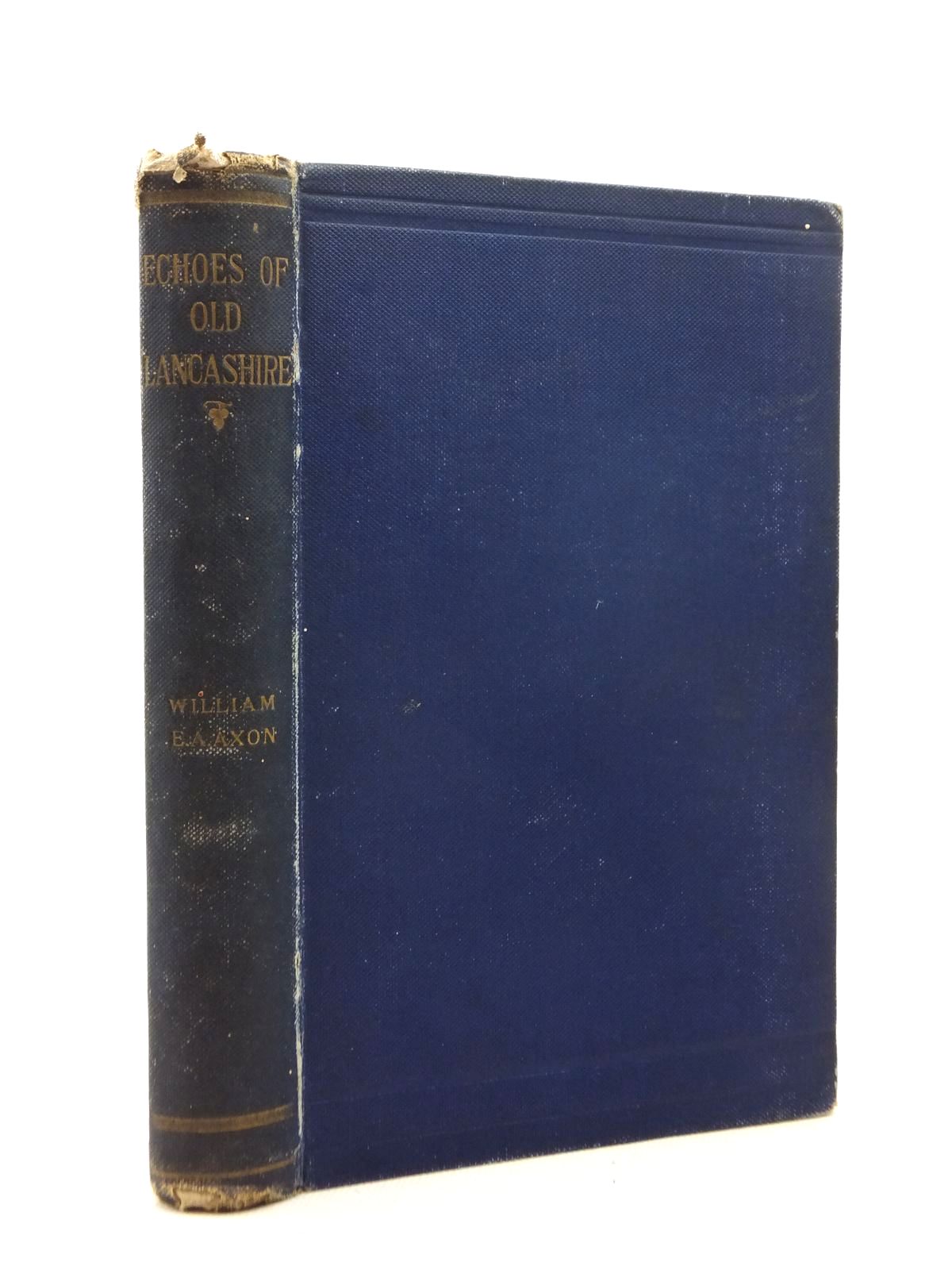 Photo of ECHOES OF OLD LANCASHIRE written by Axon, William E.A. published by William Andrews &amp; Co. (STOCK CODE: 1208784)  for sale by Stella & Rose's Books