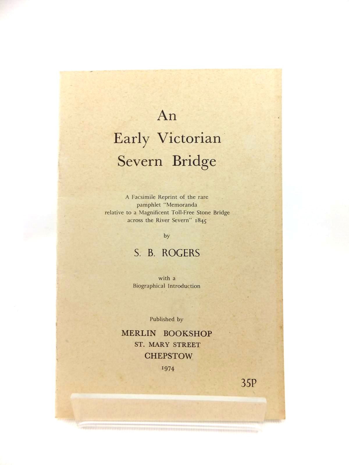 Photo of AN EARLY VICTORIAN SEVERN BRIDGE written by Rogers, Samuel Baldwyn published by Merlin Bookshop (STOCK CODE: 1208881)  for sale by Stella & Rose's Books