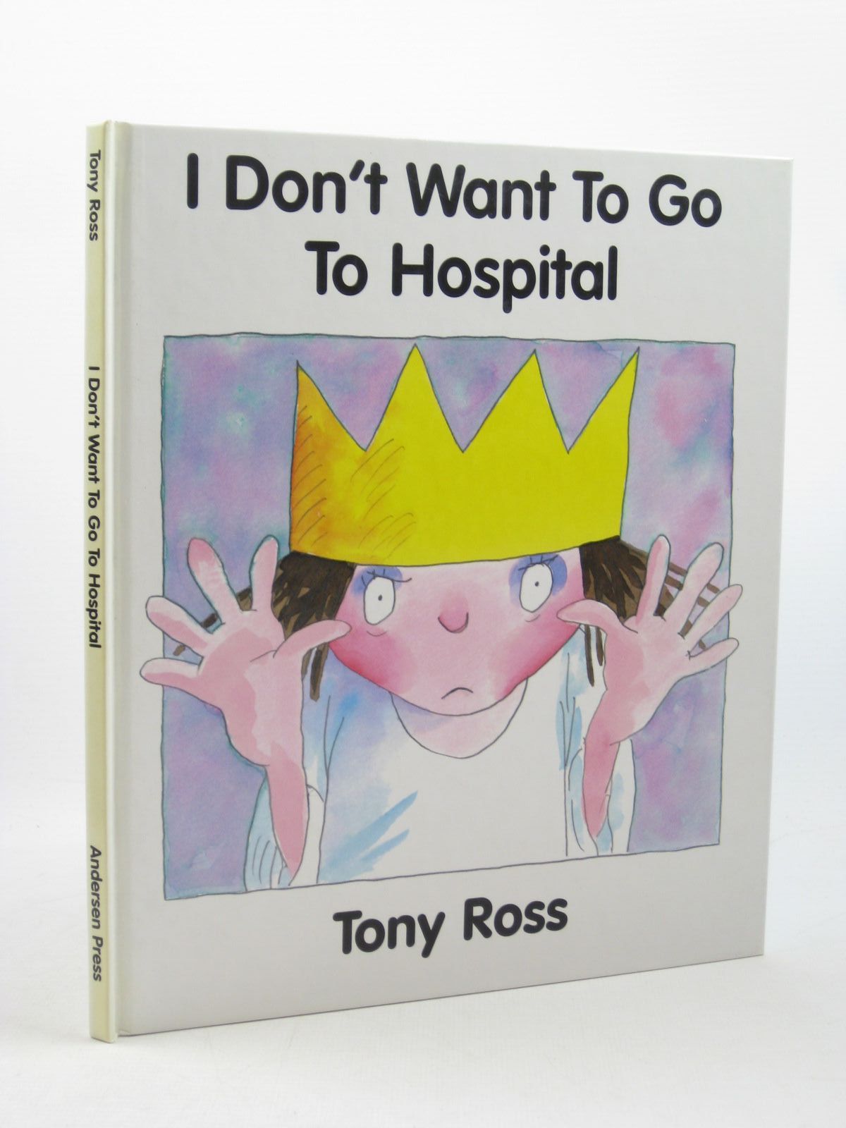 Photo of I DON'T WANT TO GO TO HOSPITAL written by Ross, Tony illustrated by Ross, Tony published by Andersen Press (STOCK CODE: 1312706)  for sale by Stella & Rose's Books