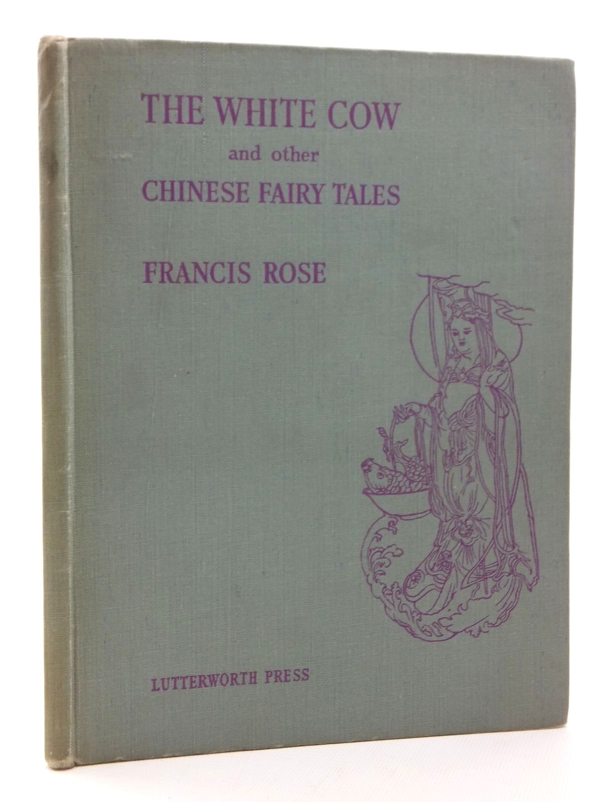 Photo of THE WHITE COW AND OTHER CHINESE FAIRY TALES written by Rose, Francis illustrated by Rose, Francis published by Lutterworth Press (STOCK CODE: 1316942)  for sale by Stella & Rose's Books