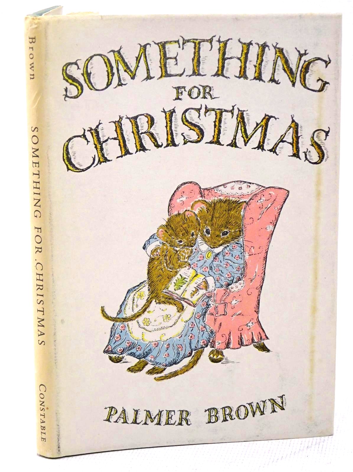 Photo of SOMETHING FOR CHRISTMAS written by Brown, Palmer illustrated by Brown, Palmer published by Constable &amp; Co. Ltd. (STOCK CODE: 1317599)  for sale by Stella & Rose's Books