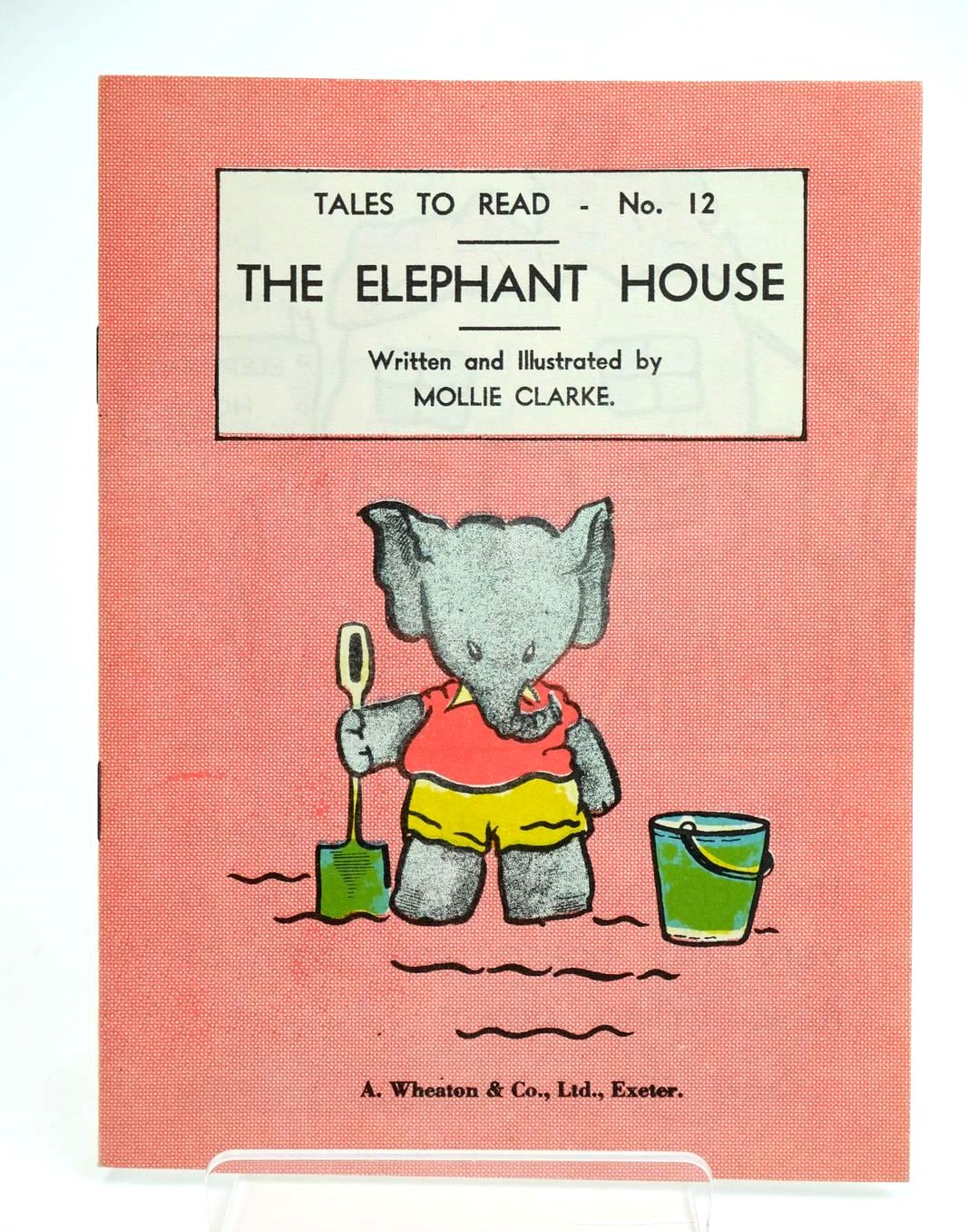 Photo of THE ELEPHANT HOUSE written by Clarke, Mollie illustrated by Clarke, Mollie published by A. Wheaton &amp; Co. Ltd. (STOCK CODE: 1319171)  for sale by Stella & Rose's Books