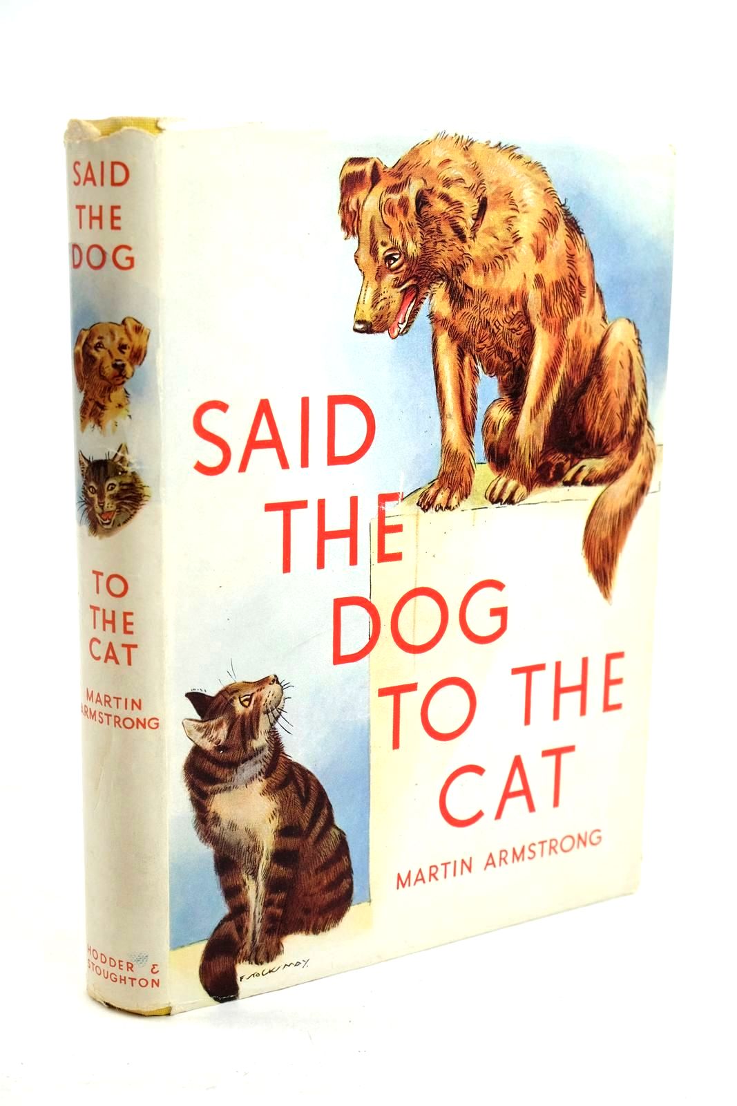 Photo of SAID THE DOG TO THE CAT written by Armstrong, Martin illustrated by May, F. Stocks published by Hodder &amp; Stoughton (STOCK CODE: 1320476)  for sale by Stella & Rose's Books