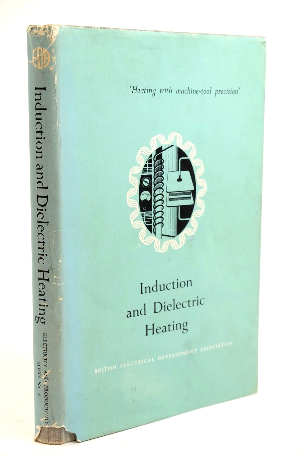 Photo of INDUCTION AND DIELECTRIC HEATING published by British Electrical Development Association (STOCK CODE: 1321491)  for sale by Stella & Rose's Books