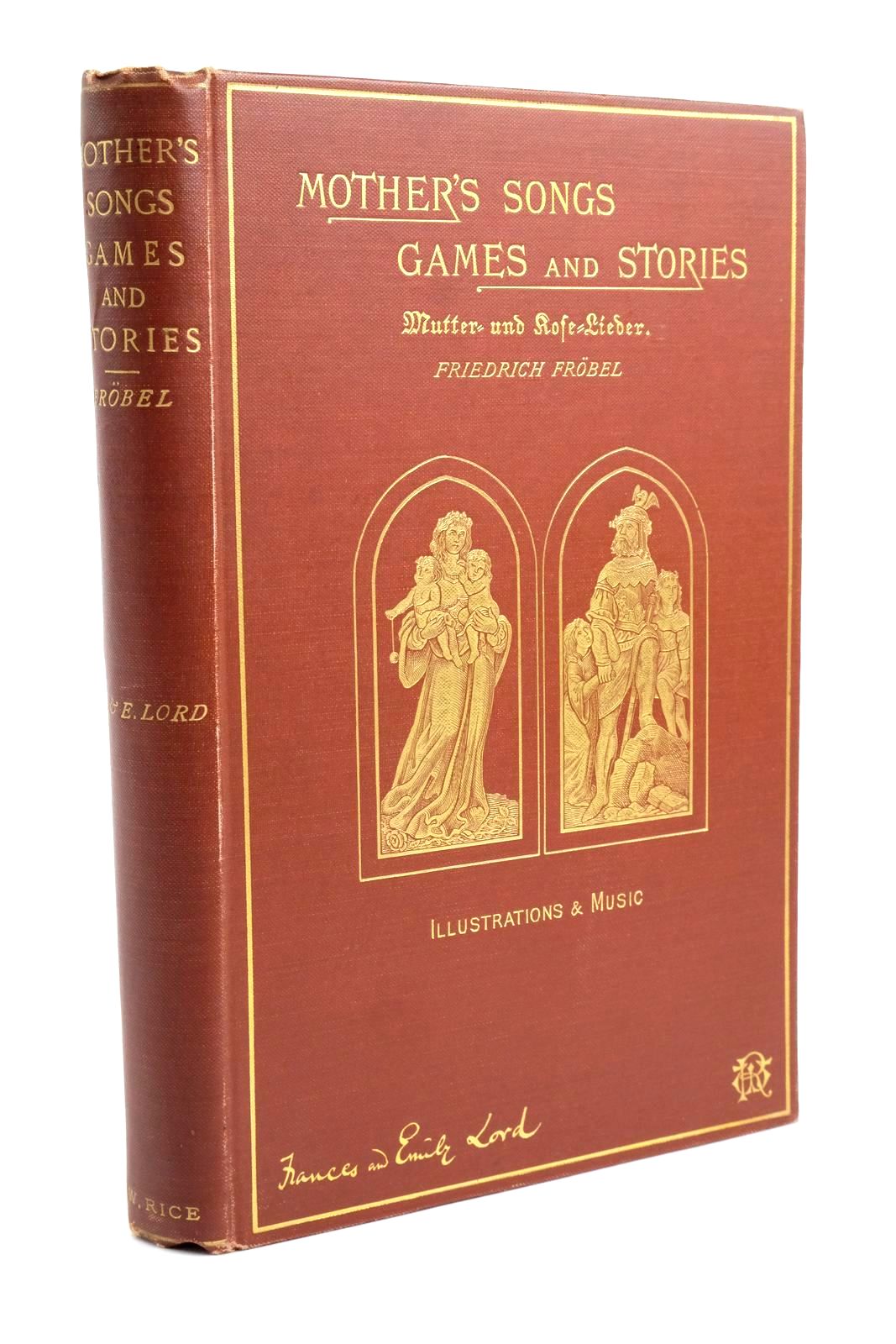Photo of MOTHER'S SONGS, GAMES AND STORIES written by Frobel, Friedrich Lord, Frances Lord, Emily published by William Rice (STOCK CODE: 1322208)  for sale by Stella & Rose's Books