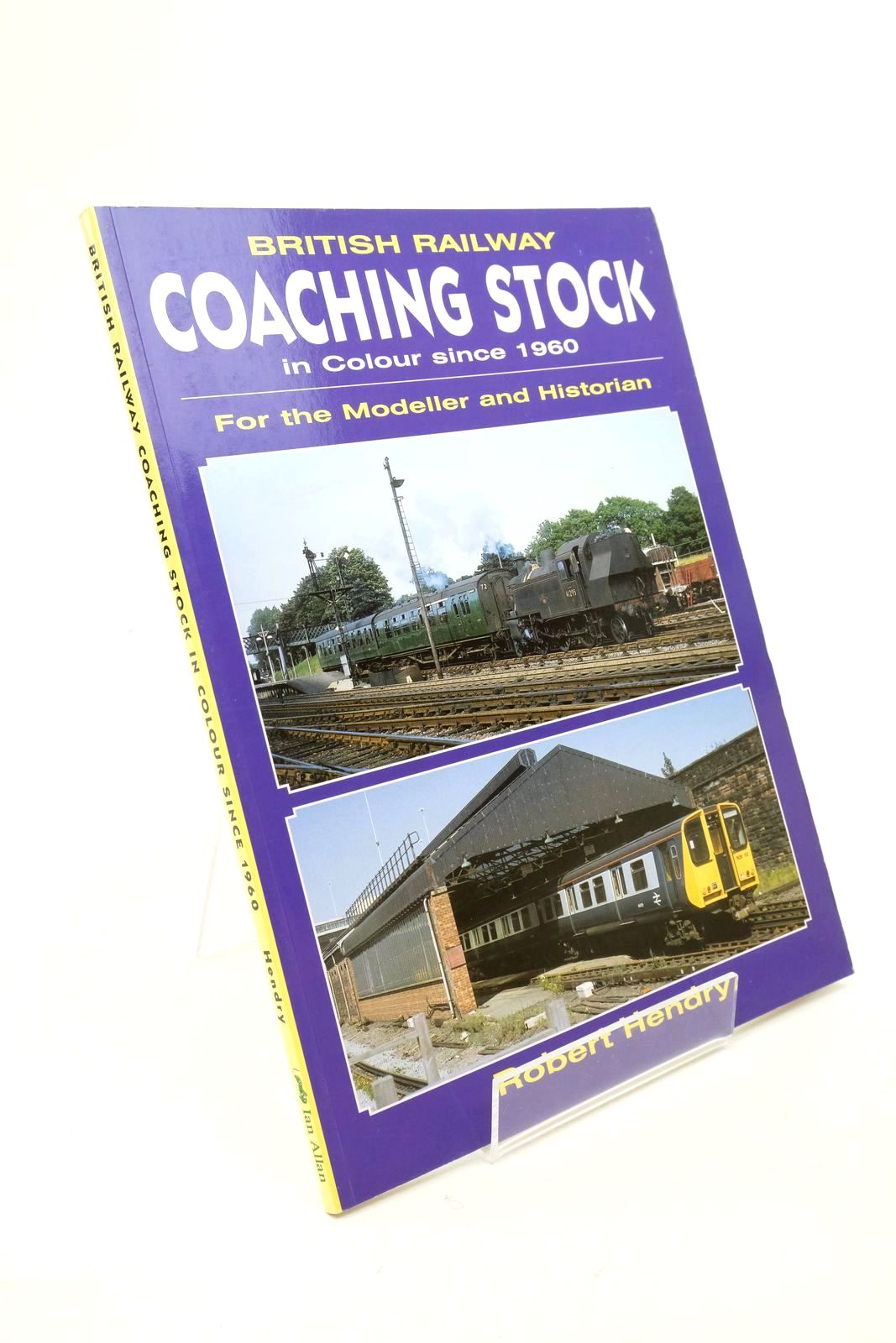 Photo of BRITISH RAILWAY COACHING STOCK IN COLOUR SINCE 1960 FOR THE MODELLER AND HISTORIAN written by Hendry, Robert published by Ian Allan Ltd. (STOCK CODE: 1322469)  for sale by Stella & Rose's Books