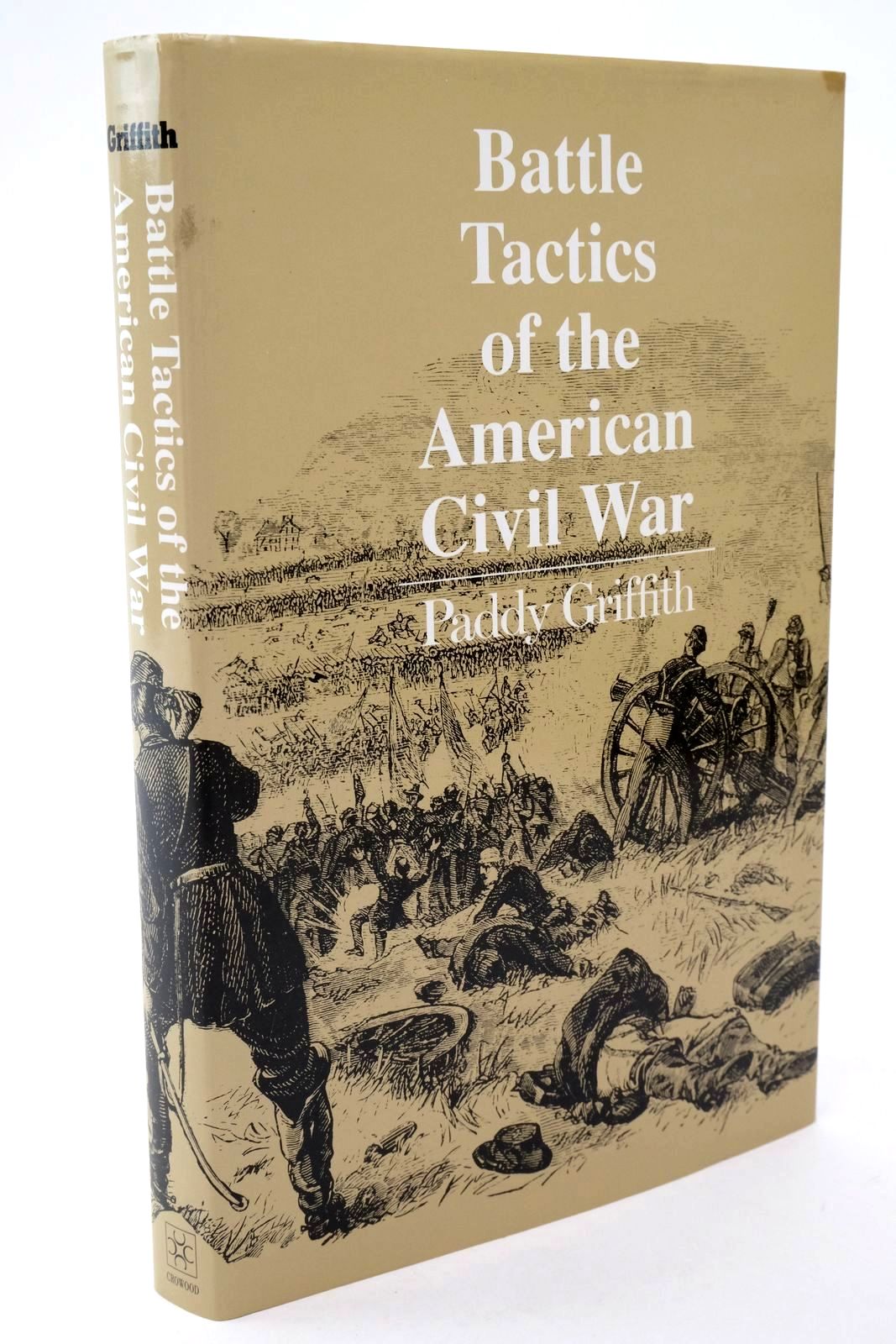 Photo of BATTLE TACTICS OF THE AMERICAN CIVIL WAR written by Griffith, Paddy published by The Crowood Press (STOCK CODE: 1322531)  for sale by Stella & Rose's Books