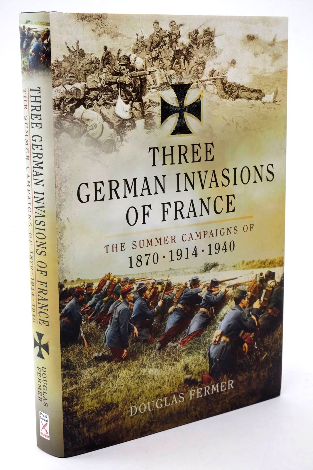 Photo of THREE GERMAN INVASIONS OF FRANCE written by Fermer, Douglas published by Pen &amp; Sword Military (STOCK CODE: 1322541)  for sale by Stella & Rose's Books
