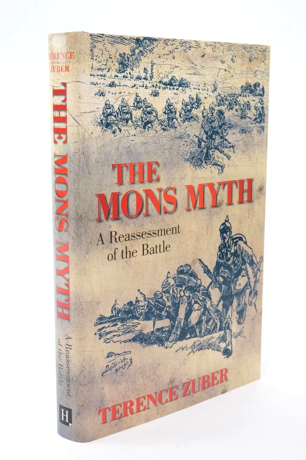 Photo of THE MONS MYTH - A REASSESSMENT OF THE BATTLE written by Zuber, Terence published by The History Press (STOCK CODE: 1322600)  for sale by Stella & Rose's Books
