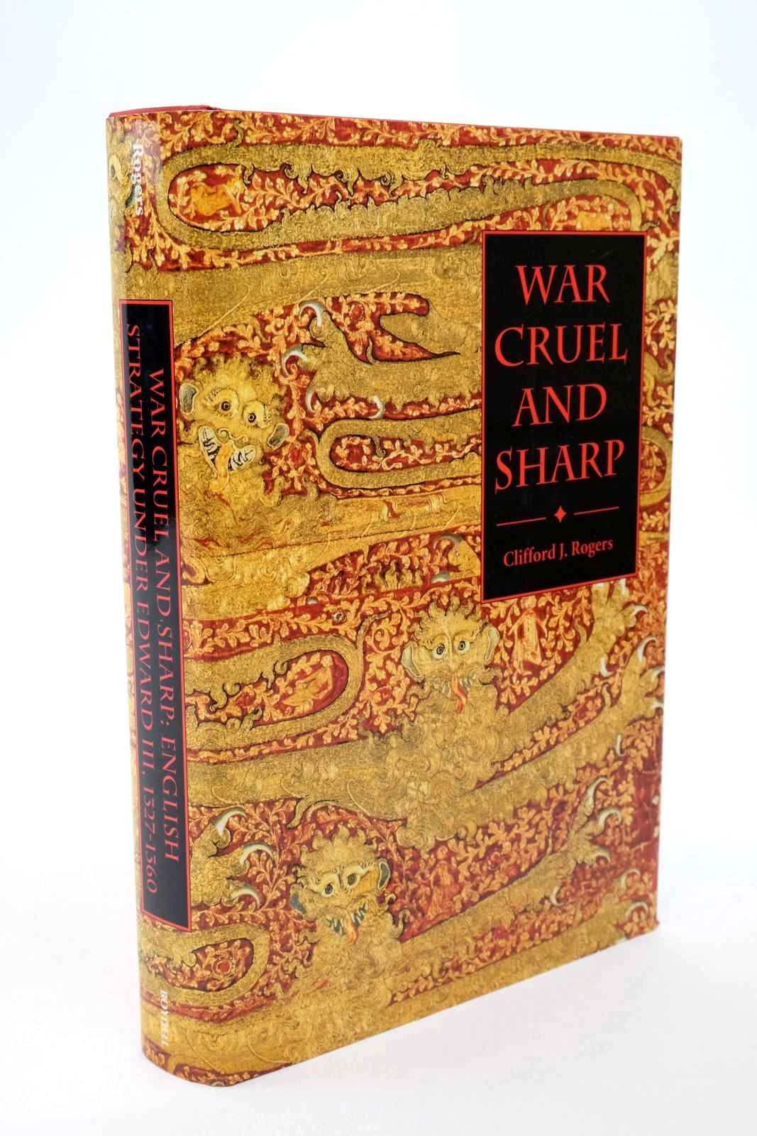 Photo of WAR CRUEL AND SHARP: ENGLISH STRATEGY UNDER EDWARD III, 1327-1360 written by Rogers, Clifford published by The Boydell Press (STOCK CODE: 1322612)  for sale by Stella & Rose's Books