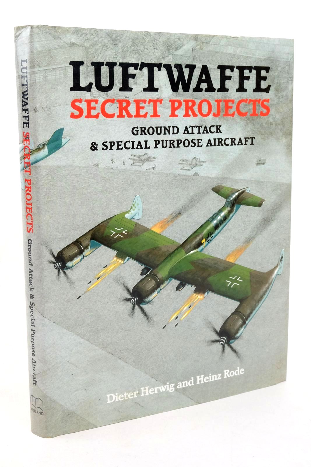 Photo of LUFTWAFFE SECRET PROJECTS GROUND ATTACK &AMP; SPECIAL PURPOSE AIRCRAFT written by Herwig, Dieter published by Midland Publishing (STOCK CODE: 1322802)  for sale by Stella & Rose's Books