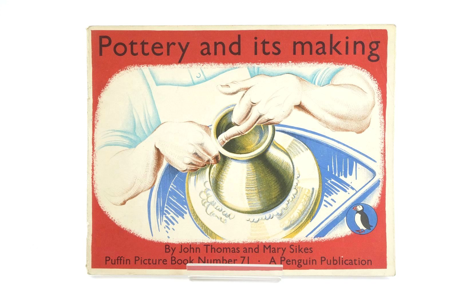 Photo of POTTERY AND ITS MAKING written by Thomas, John illustrated by Sikes, Mary published by Penguin Books Ltd (STOCK CODE: 1323707)  for sale by Stella & Rose's Books