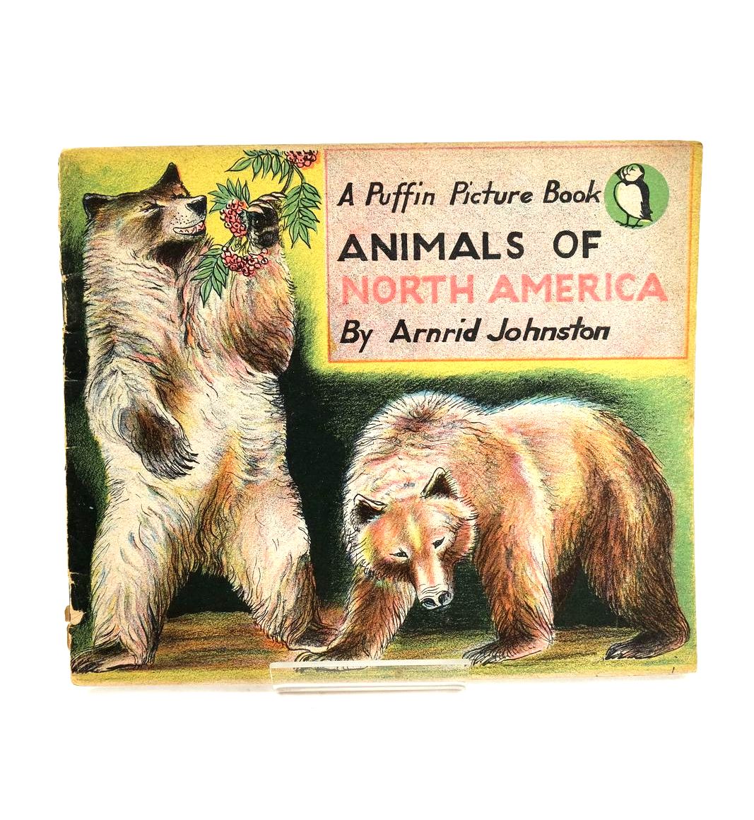 Photo of ANIMALS OF NORTH AMERICA written by Johnston, Arnrid illustrated by Johnston, Arnrid published by Penguin Books Ltd (STOCK CODE: 1324309)  for sale by Stella & Rose's Books